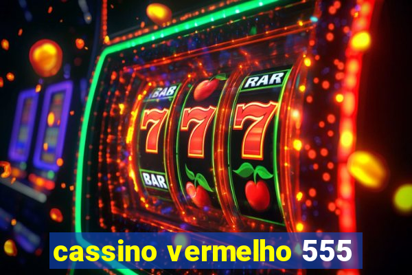 cassino vermelho 555