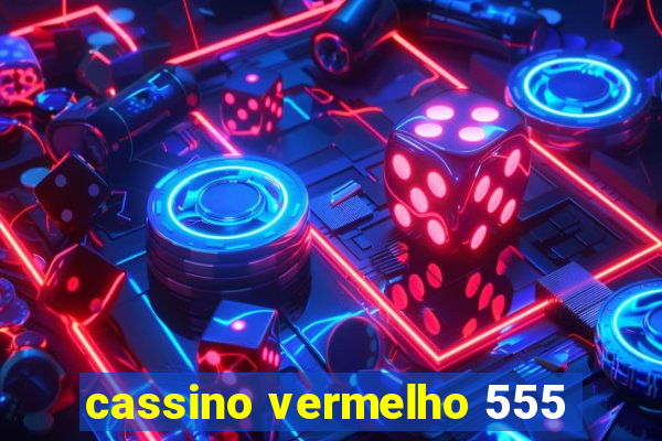 cassino vermelho 555