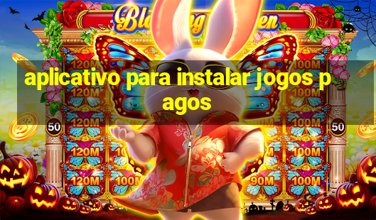 aplicativo para instalar jogos pagos