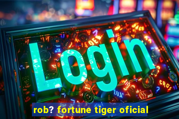 rob? fortune tiger oficial