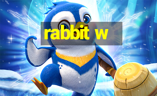 rabbit w