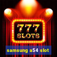 samsung a54 slot