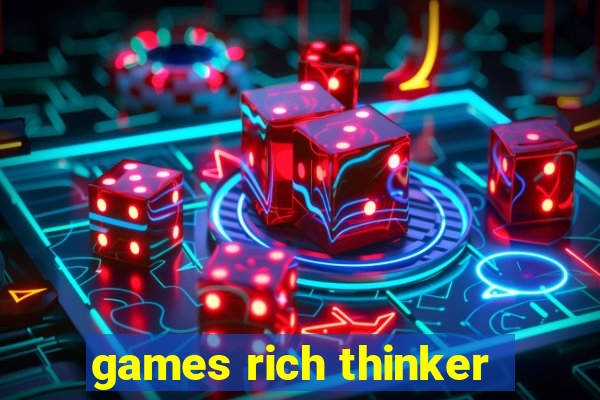 games rich thinker