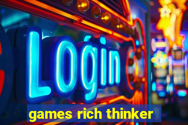 games rich thinker