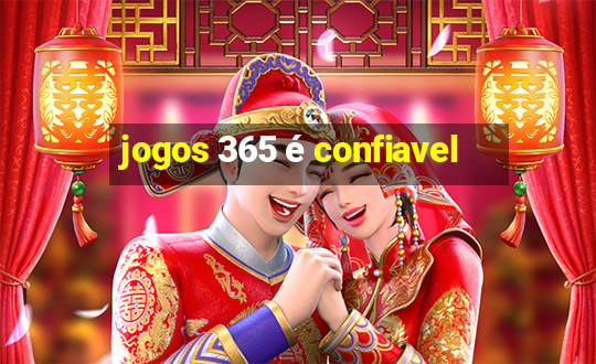 jogos 365 é confiavel