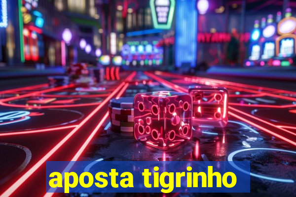 aposta tigrinho