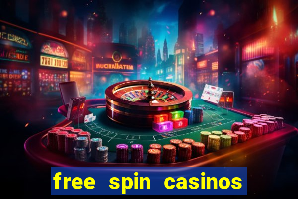 free spin casinos no deposit