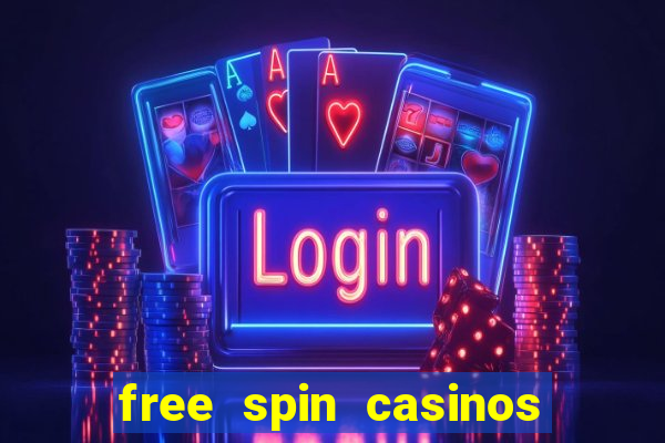 free spin casinos no deposit