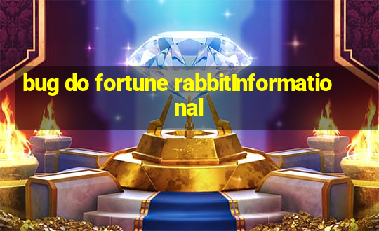 bug do fortune rabbitInformational