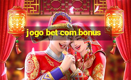 jogo bet com bonus