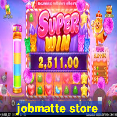 jobmatte store