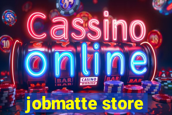 jobmatte store