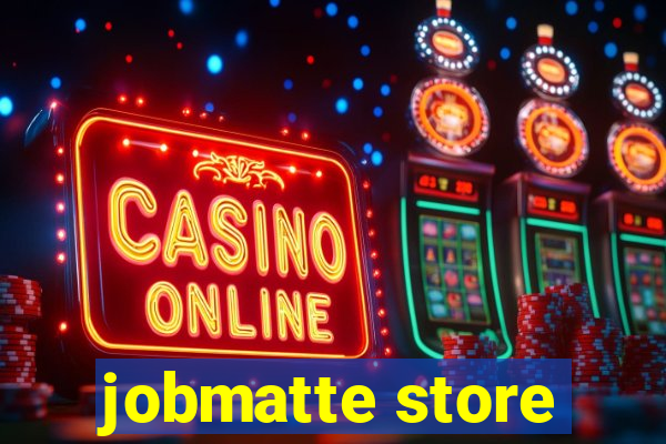 jobmatte store