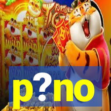 p?no