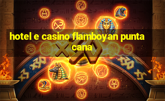 hotel e casino flamboyan punta cana