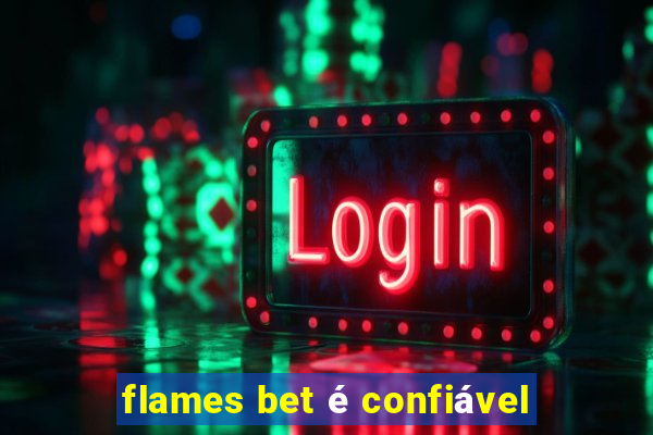 flames bet é confiável