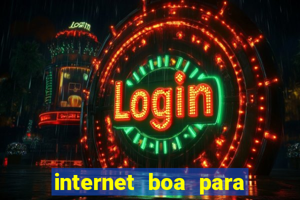 internet boa para jogos online