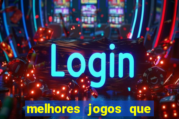 melhores jogos que d?o dinheiro