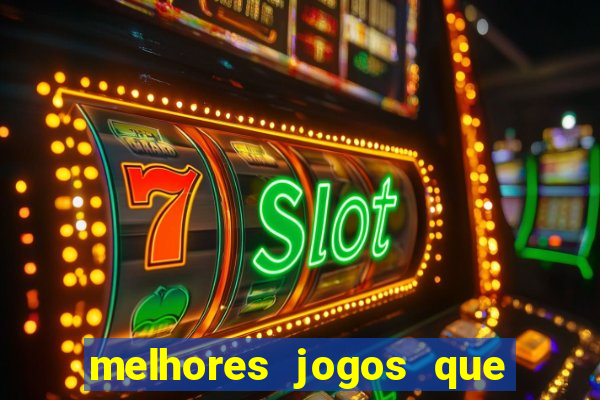 melhores jogos que d?o dinheiro