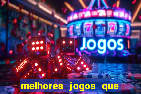 melhores jogos que d?o dinheiro