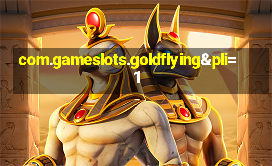 com.gameslots.goldflying&pli=1