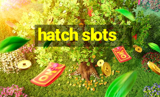 hatch slots