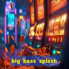 big bass splash slot recenzie