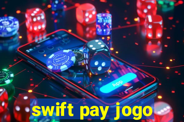 swift pay jogo