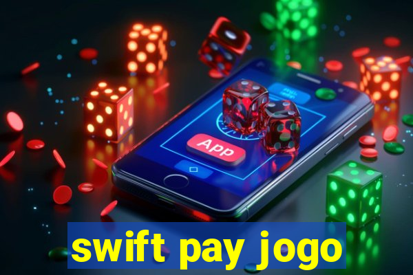 swift pay jogo