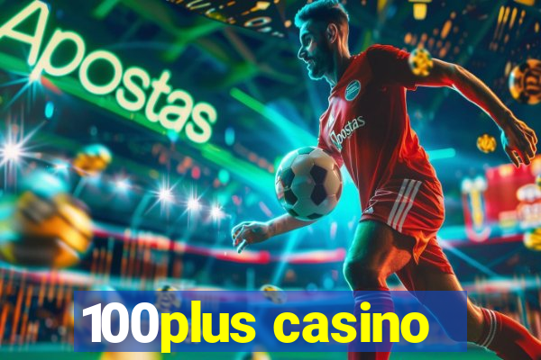 100plus casino