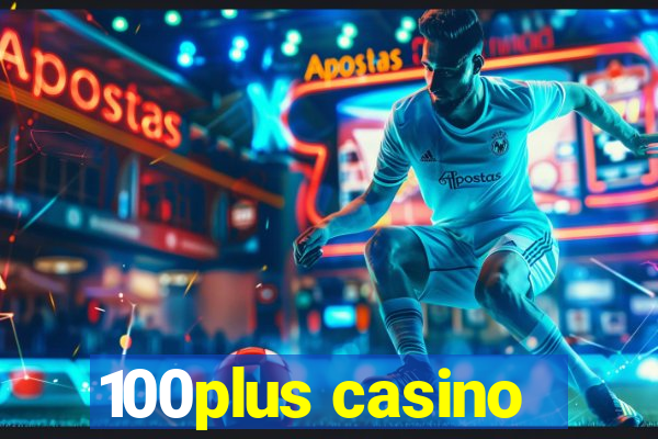 100plus casino