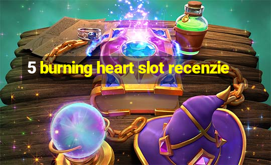 5 burning heart slot recenzie