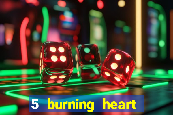 5 burning heart slot recenzie