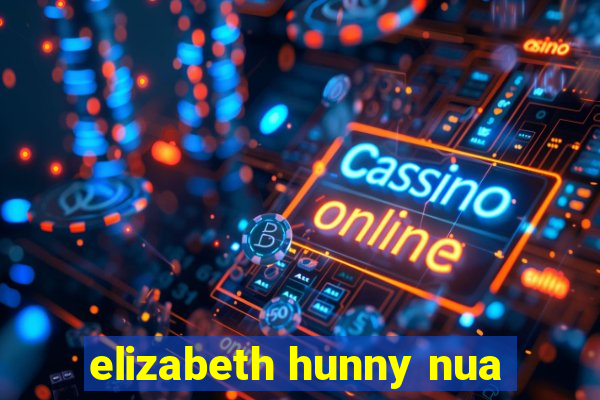 elizabeth hunny nua