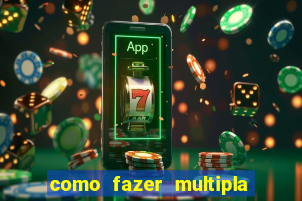 como fazer multipla na bet