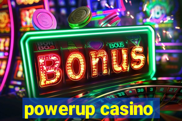 powerup casino