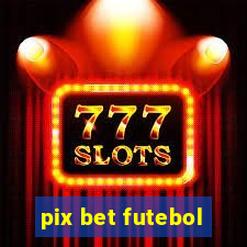 pix bet futebol