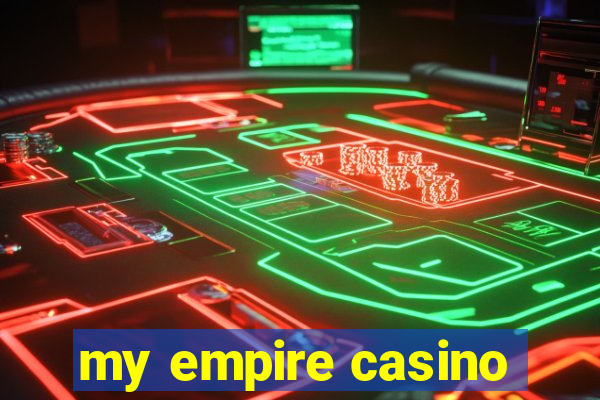 my empire casino