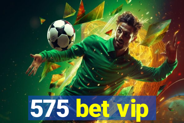 575 bet vip