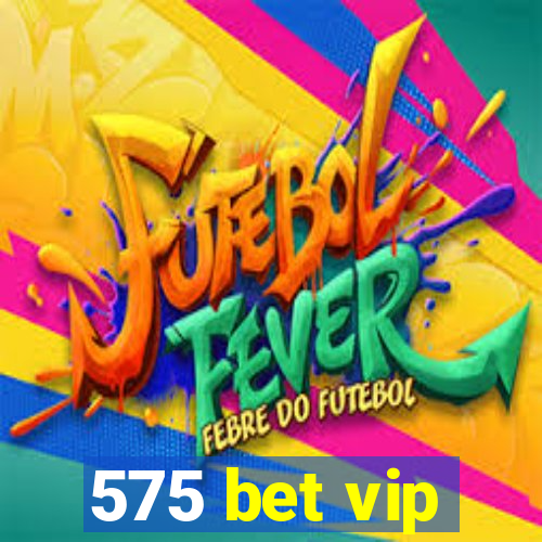 575 bet vip