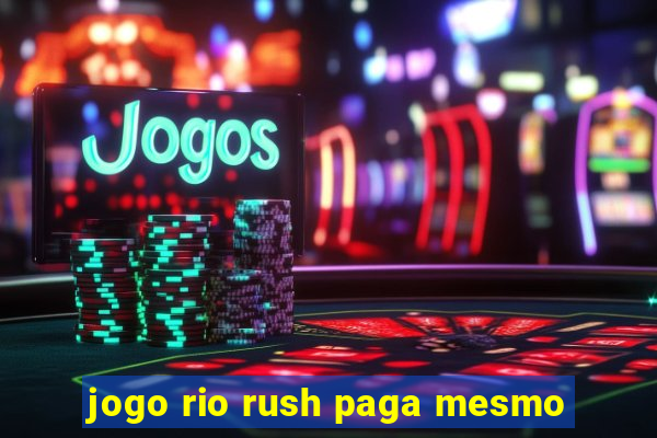 jogo rio rush paga mesmo