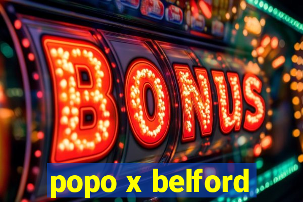 popo x belford