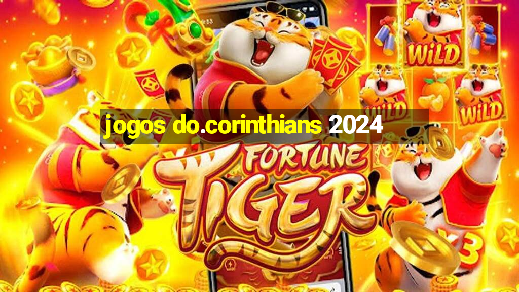 jogos do.corinthians 2024