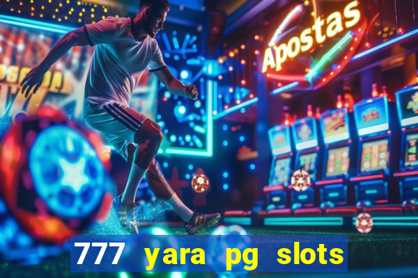 777 yara pg slots paga mesmo