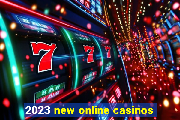 2023 new online casinos