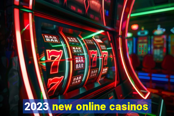 2023 new online casinos