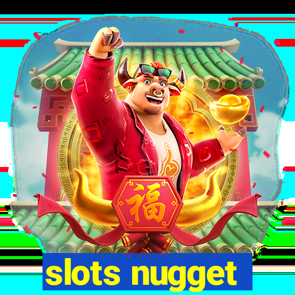 slots nugget