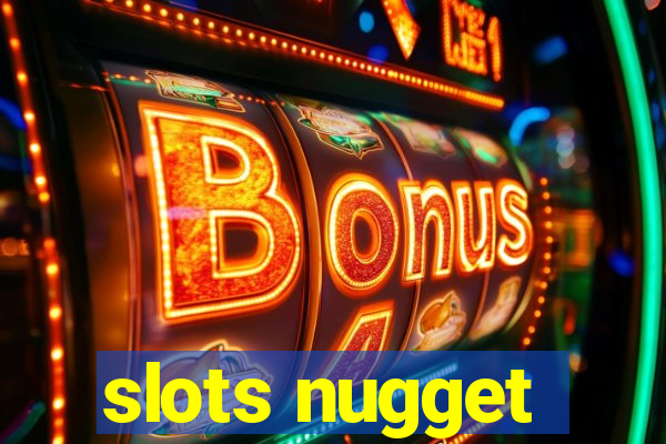 slots nugget