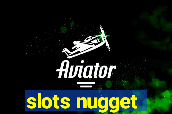 slots nugget