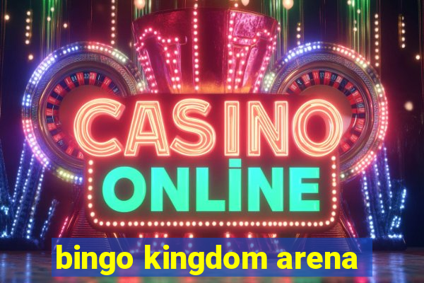 bingo kingdom arena